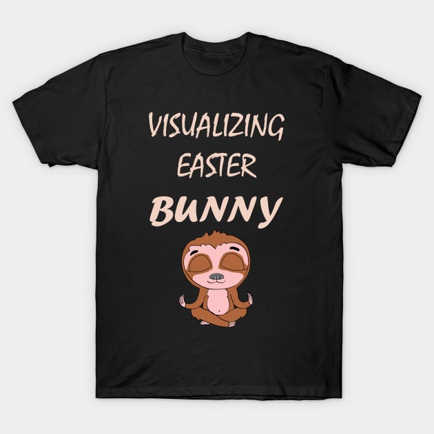 Funny Cute Meditating Visualizing Smiling Easter Sloth in power saving mode T-Shirt by Foxydream